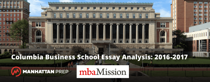 Manhattan Prep GMAT Blog - Columbia Business School Essay Analysis - 2016-2017 by mbaMission