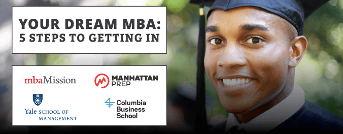 Manhattan Prep mbaMission Your Dream MBA: 5 Steps to Getting in Webinar Series 2016