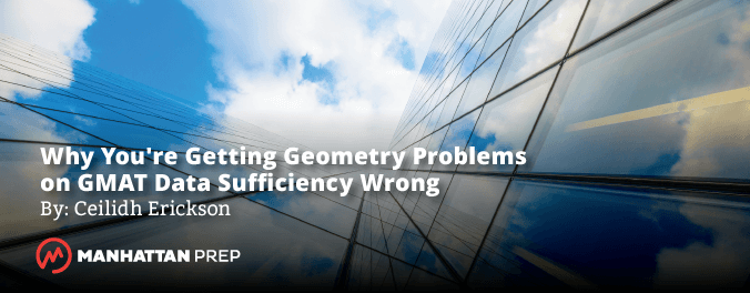 Manhattan Prep GMAT Blog - Here's Why You're Getting Geometry Problems on GMAT Data Sufficiency by Ceilidh Erickson