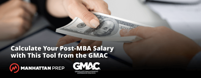 Manhattan Prep GMAT Blog - Calculate Your Post-MBA Salary with This Tool from the GMAC