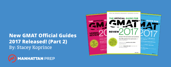 Manhattan Prep GMAT Blog - New GMAT Official Guides 2017 Released! - Part 2 by Stacey Koprince