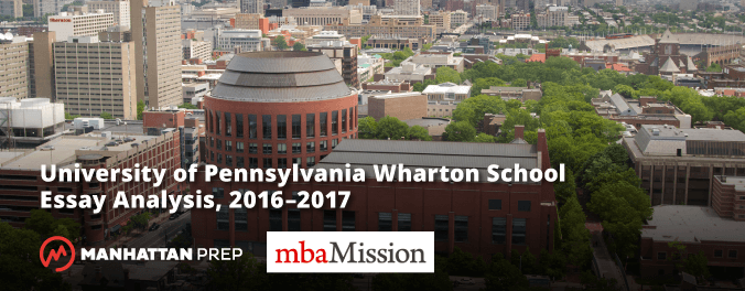 Manhattan Prep GMAT Blog - University of Pennsylvania Wharton School Essay Analysis, 2016-2017