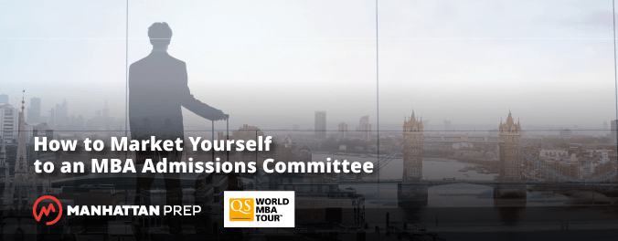 Manhattan Prep GMAT Blog - How to Market Yourself to an MBA Admissions Committee - QS World MBA Tour