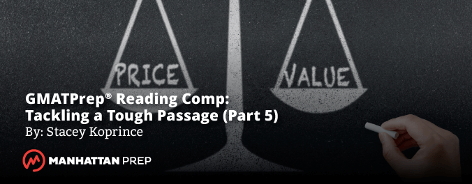 Manhattan Prep GMAT Blog - GMATPrep Reading Comp: Tackling a Tough Passage - Part 4 by Stacey Koprince