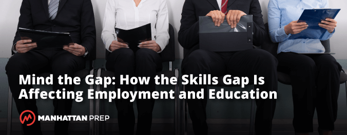 Manhattan Prep GMAT Blog - Min the Gap: How the Skills Gap Is Affecting Employment and Education by Manhattan Prep