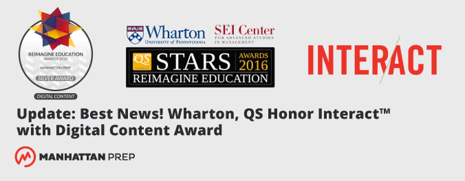 Wharton QS Honor Interact Reimagine Education 2016 Digital Content Silver Award - Manhattan Prep GMAT Blog