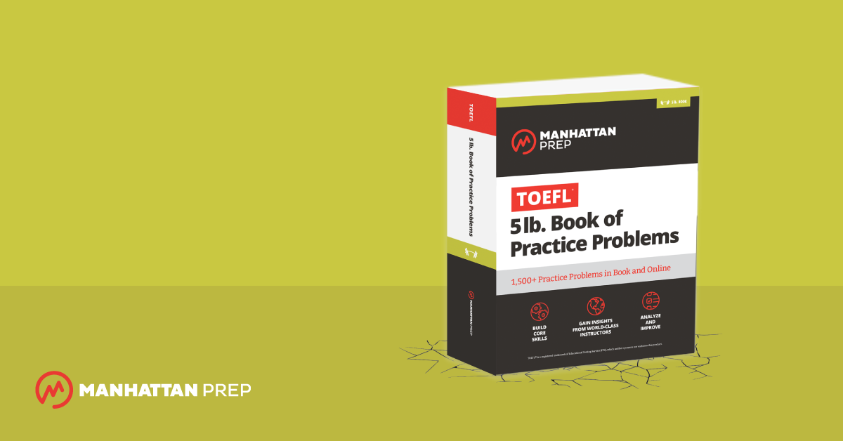 Manhattan Prep GMAT Blog - Introducing Our 5lb. Book of TOEFL Practice Problems! by Manhattan Prep