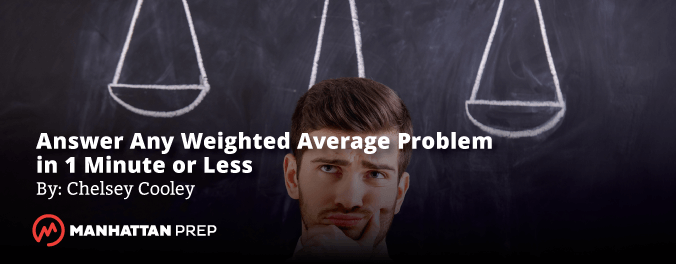 Manhattan Prep GRE Blog - Answer Any Weighted Average Problem in One Minute or Less by Chelsey Cooley