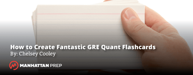 Manhattan Prep GRE Blog - How to Create Fantastic GRE Quant Flashcards by Chelsey Cooley