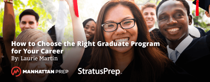 Manhattan Prep GRE Blog - How to Choose the Right Graduate Program for Your Career by Laurie Martin of Stratus Prep