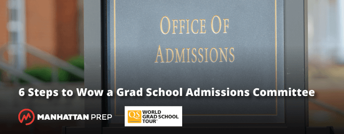 Manhattan Prep GRE Blog - 6 Steps to Wow a Grad School Admissions Committee - QS World Grad School Tour