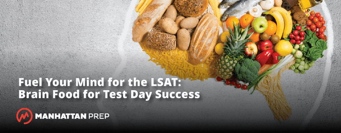 Manhattan Prep LSAT Blog - Fuel Your Mind for the LSAT Brain Food for Test Day Success