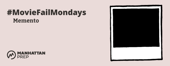 Manhattan Prep LSAT Blog - #MovieFailMondays: Memento (Or, How Movies Can Teach You About Logical Fallacies and Help You Ace the LSAT by Matt Shinners
