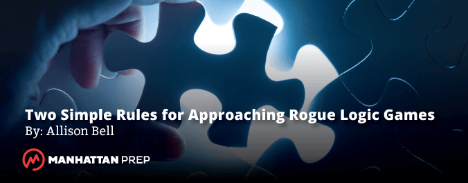 Manhattan Prep LSAT Blog - Two Simple Rules for Approaching Rogue Logic Games by Allison Bell