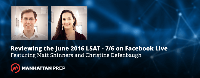Manhattan Prep LSAT Blog - Reviewing the June 2016 LSAT on Facebook Live