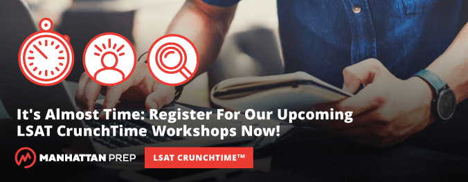 Manhattan Prep LSAT Blog - It's Almost Time: Register for Our Upcoming LSAT CrunchTime Workshops Now! by Manhattan Prep